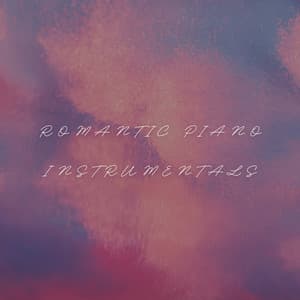 Romantic Piano Instrumentals - Classic Piano Best