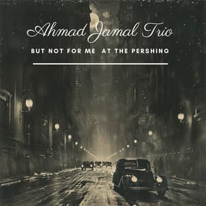 But Not for Me At the Pershing - Ahmad Jamal Trio