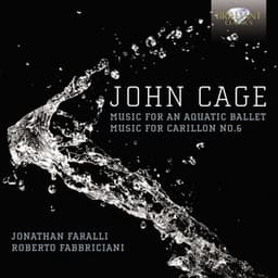Cage: Music for an Aquatic Ballet, Music for Carrilon No. 6 - John Cage