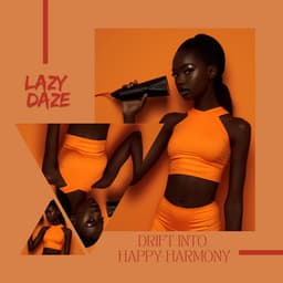 Lazy Daze: Drift into Happy Harmony - Relaxation Time Studio