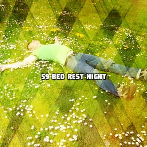 59 Bed Rest Night - Música De Relajación Para Dormir Profundamente
