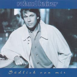 Südlich von mir - Roland Kaiser