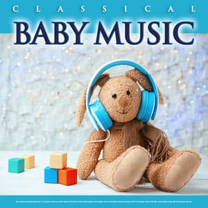 Classical Baby Music: Relaxing Instrumental Classical Piano and Rain Sounds For Sleep, Baby Lullabies and Nature Sounds Sleep Aid For Baby Sleep Music and Baby Lullaby Naptime Music - Baby Music Experience
