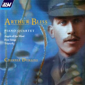 Bliss: Piano Quartet; Angels of the Mind; Triptych - Arthur Bliss