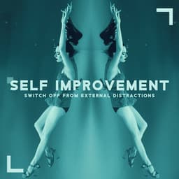 Self Improvement - Switch Off from External Distractions: Meditation and Focus, Greater Concentration, Restore Equilibrium and Focus, Brain Stimulation - Brain Waves Music Academy