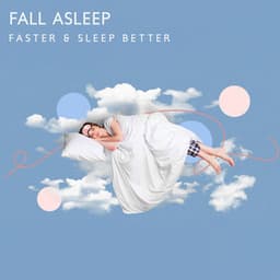 Fall Asleep Faster & Sleep Better - Sleep System