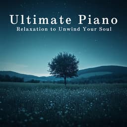 Ultimate Piano Relaxation to Unwind Your Soul - Relax α Wave