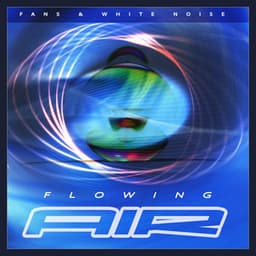 Flowing Air - Fans & White Noise