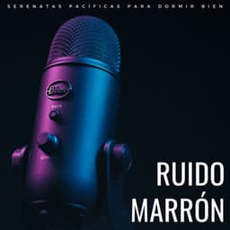 Ruido Marrón: Serenatas Pacíficas Para Dormir Bien - Sueño profundo Ruido marrón