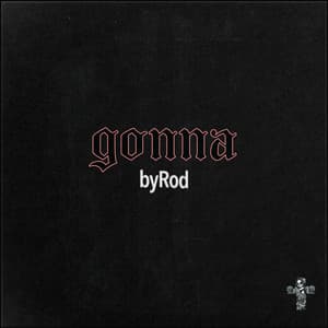 gonna - BY ROD