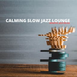 Mindful Jazz Relax - Calming Slow Jazz Lounge