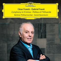 Franck: Symphony in D Minor – Fauré: Pelléas et Mélisande - Berliner Philharmoniker