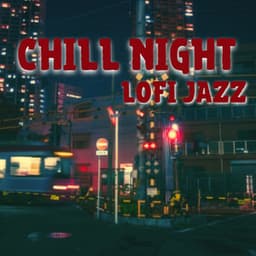 Chill Night, Lofi Jazz - LoFi Jazz Beats