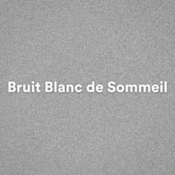 Bruit Blanc de Sommeil - Bruit Blanc