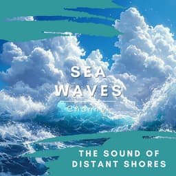 The Sound of Distant Shores - Sea Waves Channel
