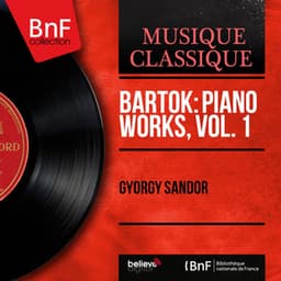 Bartók: Piano Works, Vol. 1 - Béla Bartók