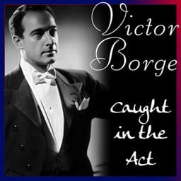 Caught In The Act - Victor Borge