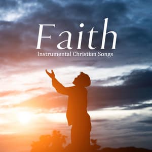 Faith - Instrumental Christian Songs