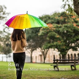 Rain: Relieve Your Mind from Stress Vol. 1 - Music for Stress Relief
