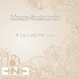 A La Luna Me Voy - Mongo Santamaria