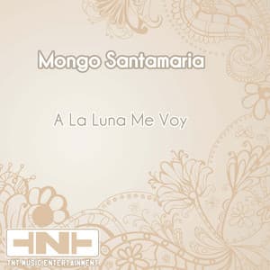 A La Luna Me Voy - Mongo Santamaria