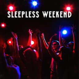 Sleepless Weekend: Party All the Time, Chillout Music, Electro Party Lounge Beats - Party Topic Club