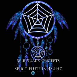 Spirit Flute in 432 hz - Spiritual Concepts