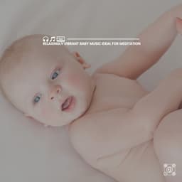 Relaxingly Vibrant Baby Music Ideal for Meditation - Baby Sleep Lullaby Academy