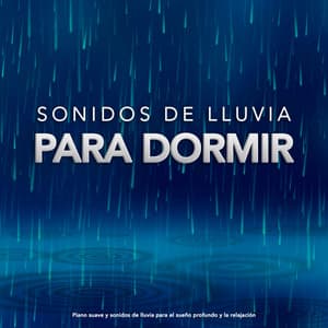 Sonidos de lluvia para dormir: Piano suave y sonidos de lluvia para el sueño profundo y la relajación - Musica Relajante Para Dormir