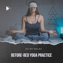 Before-Bed Yoga Practice - Oh My Relax