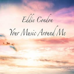 Your Music Around Me - Eddie Condon