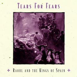 Raoul and The Kings of Spain - Tears For Fears