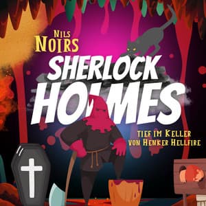 Nils Noirs Sherlock Holmes, Staffel 1, Folge 3: Tief im Keller von Henker Hellfire - Sherlock Holmes