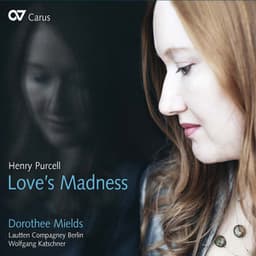 Henry Purcell: Love's Madness - Dorothee Mields