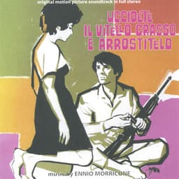 Uccidete il vitello grasso e arrostitelo - Ennio Morricone