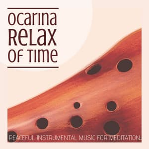 Ocarina Relax of Time: Peaceful Instrumental Music for Meditation - Relaxing Music Orchestra