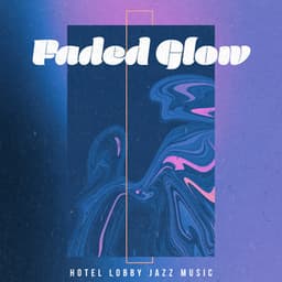 Faded Glow - The Hotel Vibe