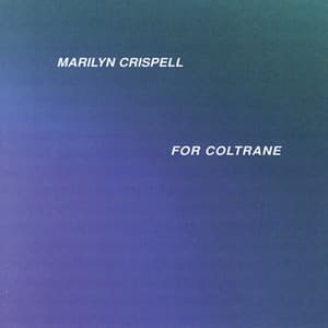 For Coltrane - Marilyn Crispell