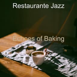 Echoes of Baking - Restaurante Jazz