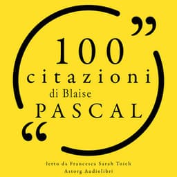 100 citazioni di Blaise Pascal - Blaise Pascal