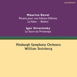 Maurice Ravel: Pavane pour une Infante Dèfunte, La Valse & Boléro - Igor Stravinsky: Le Sacre du Printemps - William Steinberg