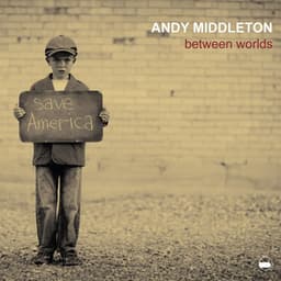 Between Worlds - Andy Middleton