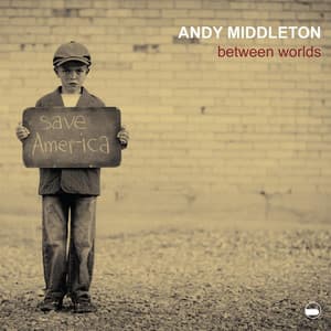 Between Worlds - Andy Middleton
