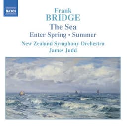 Bridge: The Sea, Enter Spring & Summer - Frank Bridge