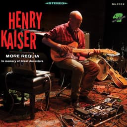 More Requia - Henry Kaiser
