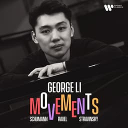 Movements. Schumann, Ravel & Stravinsky - George Li