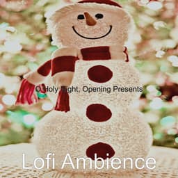 O Holy Night, Opening Presents - Lofi Ambience