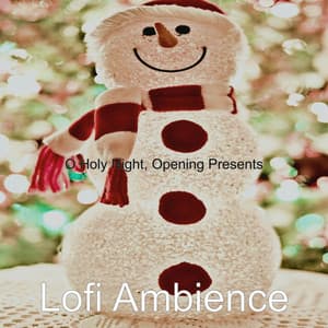 O Holy Night, Opening Presents - Lofi Ambience