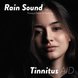 Rain Sound for Tinnitus Relief and Tinnitus Masking - Tinnitus Aid