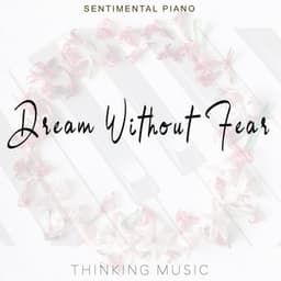 Dream Without Fear - Thinking Music